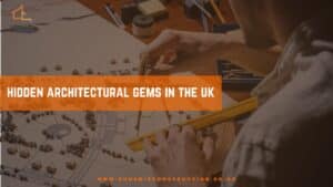 Hidden Architectural Gems in UK